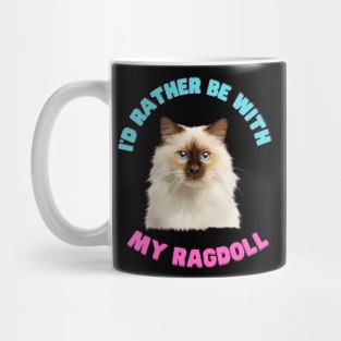 Ragdoll Cat, I'd rather be with my Ragdoll Mug